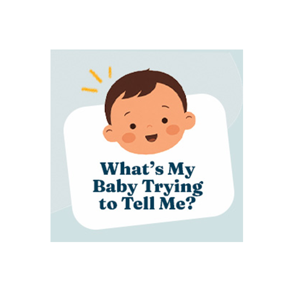 What’s My Baby Trying to Tell Me?