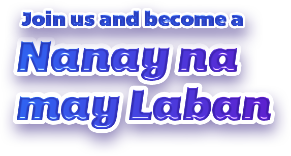 Join us and become a Nanay na may Laban