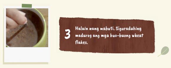 MommaLove step 3 Haluin nang mabuti. Siguraduhing madurog ang mga buo-buong wheat flakes.