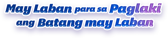 May Laban para sa Paglaki ang Batang may Laban May Laban para sa Paglaki ang Batang may Laban