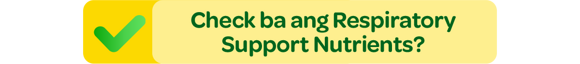 Check ba ang Respiratory Support Nutrients? Check ba ang Respiratory Support Nutrients?